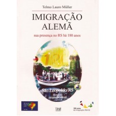 Imigração Alemã sua presença no RS há 180 Anos