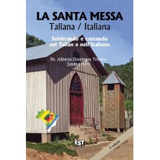 La Santa Messa. Taliana / Italiana Selebrando e cantando nel Talian e nell’Italiano