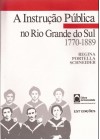 Instrução Pública no Rio Grande do Sul. 1770-1889