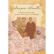 Cartões para Antonietta: verdadeiras juras de amor durante a Primeira Guerra Mundial - Família Scodro