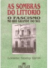 Sombras do Littorio – o fascismo no Rio Grande do Sul