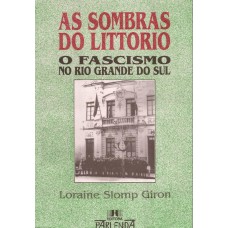 Sombras do Littorio – o fascismo no Rio Grande do Sul
