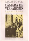 Caxias do Sul: Câmara de Vereadores 1892-1950 