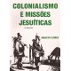 Colonialismo e Missões Jesuíticas 