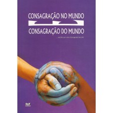 Consagração no Mundo e Consagração do Mundo. A vitalidade perene da Igreja