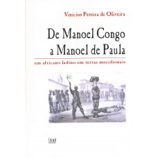 De Manoel Congo a Manoel de Paula: um africano ladino em terras meridionais