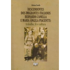Descendentes dos imigrantes italianos Bernardo Zanella e Maria Ângela Piacentti: trabalho, fé e cultura