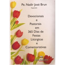 Devocionais e Pastorais em 365 Dias de Festas Litúrgicas e Comemorativas 