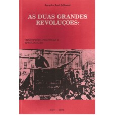 Duas Grandes Revoluções. Concepções Políticas e Ideológicas