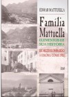 Família Mattuella. Elementos de sua história. De Mezzolombardo à Colônia Conde d’Eu