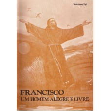 Francisco um Homem Alegre e Livre 