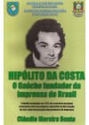 Hipólito da Costa: o gaúcho fundador da Imprensa do Brasil