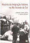 História da Imigração Italiana no Rio Grande do Sul
