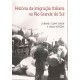 História da Imigração Italiana no Rio Grande do Sul