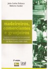 Madeireiros, comerciantes e granjeiros. Lógicas e contradições no processo de desenvolvimento socioeconômico de Passo Fundo:1900-1960 