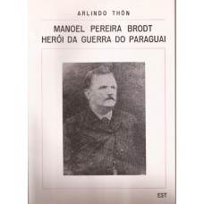 Manoel Pereira Brodt: herói da Guerra do Paraguai 