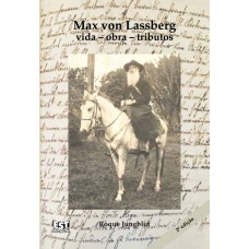 Max von Lassberg: vida, obra, tributos