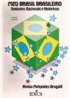 Meu Brasil Brasileiro. Símbolos Nacionais e Históricos