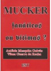 Mucker fanáticos ou vítimas?