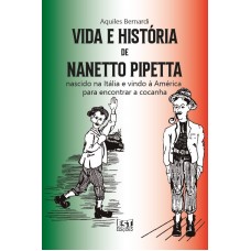 Vida e história de Nanetto Pipetta nascido na Itália e vindo à América para encontrar a cocanha