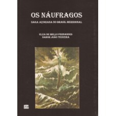 Náufragos. Saga açoriana no Brasil Meridional