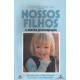 Nossos Filhos. A eterna preocupação 