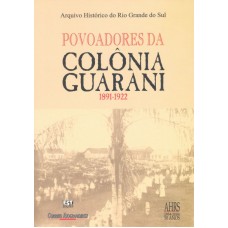 Povoadores da Colônia Guarani. 1891-1922
