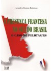 Presença Francesa no Sul do Brasil. O caso de Pelotas - RS