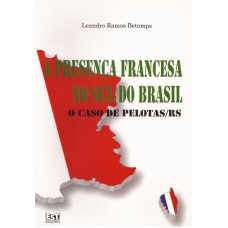 Presença Francesa no Sul do Brasil. O caso de Pelotas - RS