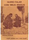 Quero falar com meus irmãos. Voglio parlare con i miei fratelli   