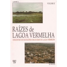 Raízes de Lagoa Vermelha. Volume II