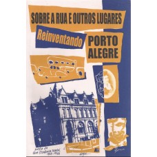 Reinventando Porto Alegre. Sobre a Rua e outros lugares