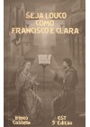 Seja Louco como Francisco e Clara