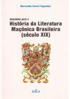 Subsídios para a História da Literatura Maçônica Brasileira - séc. XIX 