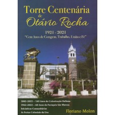 Torre centenária de Otávio Rocha: cem anos de coragem, trabalho, união e fé