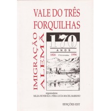 Vale do Três Forquilhas. Imigração Alemã - 170 Anos