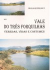Vale do Três Forquilhas. Veredas, vidas e costumes