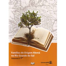 Famílias de origem alemã no Rio Grande do Sul. Volume II